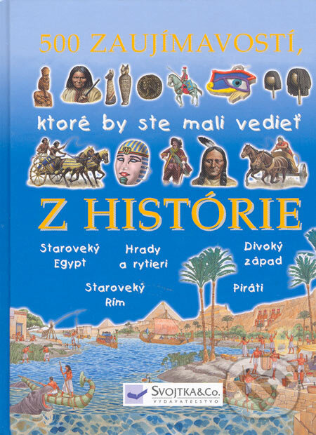 Kniha: 500 zaujímavostí, ktoré by ste mali vedieť z histórie (Andrew Langley, Fiona Macdonald a Jane Walker). Svojtka&Co., 2005 Kniha: 500 zaujímavostí, ktoré by ste mali vedieť z histórie (Andrew Langley, Fiona Macdonald a Jane Walker). Svojtka&Co., 2005