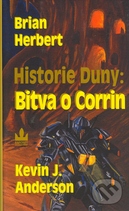 Kniha: Historie Duny: Bitva o Corrin (Brian Herbert a Kevin J. Anderson). Baronet, 2005 Kniha: Historie Duny: Bitva o Corrin (Brian Herbert a Kevin J. Anderson). Baronet, 2005