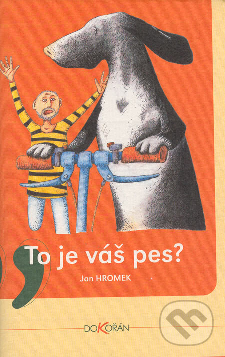 Kniha: To je váš pes? (Jan Hromek). Dokořán, 2005 Kniha: To je váš pes? (Jan Hromek). Dokořán, 2005