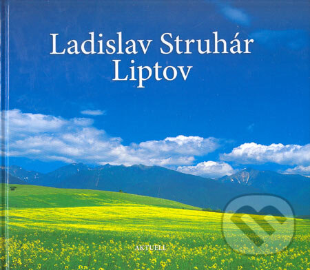 Kniha: Liptov (Ladislav Struhár). Aktuell, 2005 Kniha: Liptov (Ladislav Struhár). Aktuell, 2005