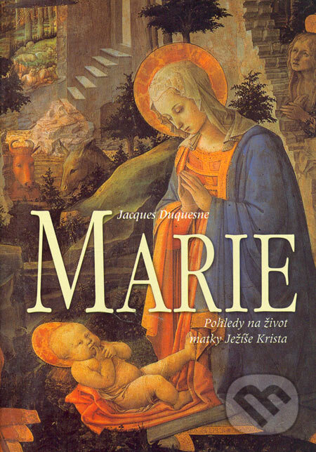 Kniha: Marie (Jacques Duquesne). Nakladatelství Lidové noviny, 2005 Kniha: Marie (Jacques Duquesne). Nakladatelství Lidové noviny, 2005