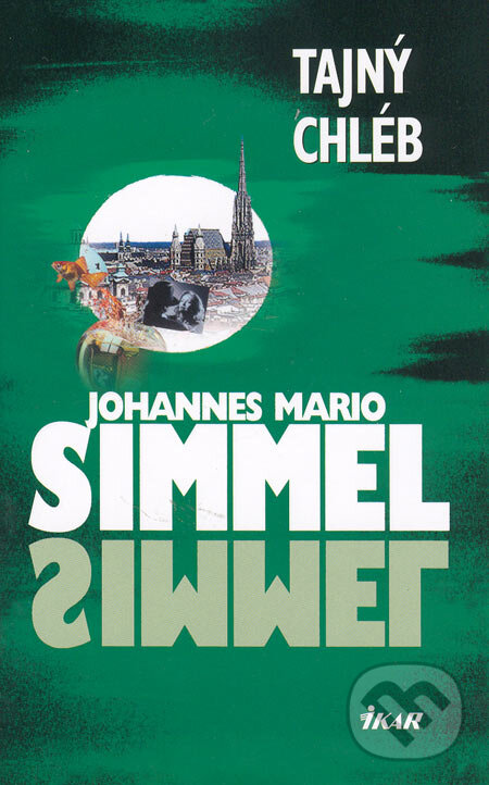 Kniha: Tajný chléb (Johannes Mario Simmel). Ikar CZ, 2005 Kniha: Tajný chléb (Johannes Mario Simmel). Ikar CZ, 2005