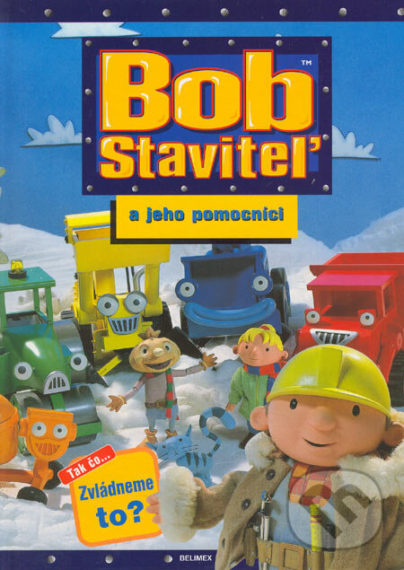 Kniha: Bob staviteľ a jeho pomocníci (Brenda Apsley). Belimex, 2005 Kniha: Bob staviteľ a jeho pomocníci (Brenda Apsley). Belimex, 2005