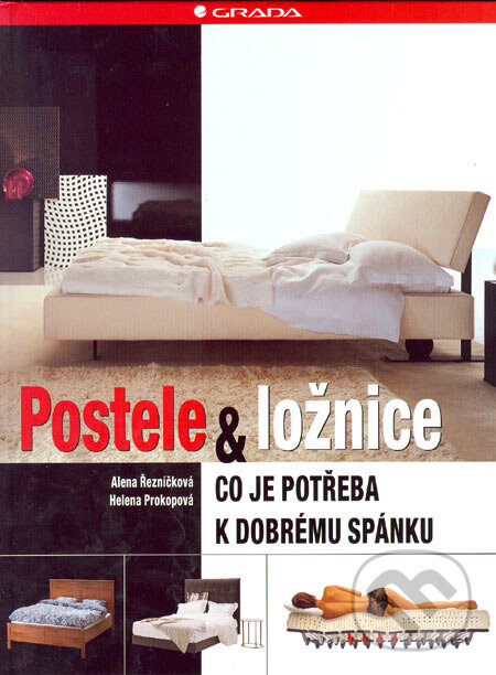 Kniha: Postele & ložnice (Alena Řezníčková a Helena Prokopová). Grada, 2005 Kniha: Postele & ložnice (Alena Řezníčková a Helena Prokopová). Grada, 2005