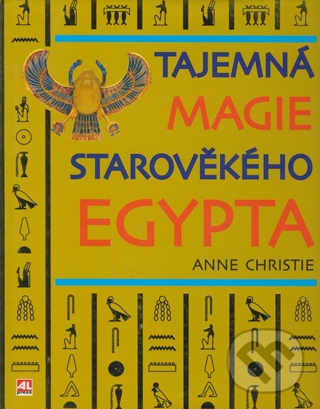 Kniha: Tajemná magie starověkého Egypta (Anne Christie). Alpress, 2005 Kniha: Tajemná magie starověkého Egypta (Anne Christie). Alpress, 2005