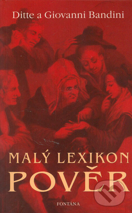 Kniha: Malý lexikon pověr (Ditte Bandini a Giovanni Bandini). Fontána, 2005 Kniha: Malý lexikon pověr (Ditte Bandini a Giovanni Bandini). Fontána, 2005