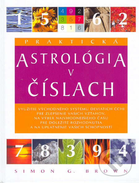 Kniha: Praktická astrológia v číslach (Simon G. Brown). Viktoria Print, 2005 Kniha: Praktická astrológia v číslach (Simon G. Brown). Viktoria Print, 2005