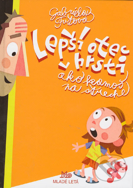 Kniha: Lepší otec v hrsti ako kamoš na streche (Gabriela Futová). Slovenské pedagogické nakladateľstvo - Mladé letá, 2005 Kniha: Lepší otec v hrsti ako kamoš na streche (Gabriela Futová). Slovenské pedagogické nakladateľstvo - Mladé letá, 2005