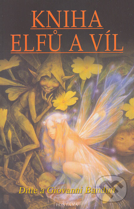 Kniha: Kniha elfů a víl (Ditte Bandini a Giovanni Bandini). Fontána, 2005 Kniha: Kniha elfů a víl (Ditte Bandini a Giovanni Bandini). Fontána, 2005
