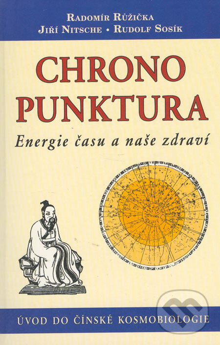 Kniha: Chronopunktura (Jiří Nitsche, Radomír Růžička a Rudolf Sosík). Poznání, 2005 Kniha: Chronopunktura (Jiří Nitsche, Radomír Růžička a Rudolf Sosík). Poznání, 2005