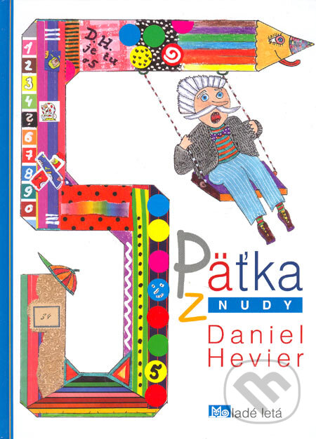 Kniha: Päťka z nudy (Daniel Hevier). Slovenské pedagogické nakladateľstvo - Mladé letá, 2007 Kniha: Päťka z nudy (Daniel Hevier). Slovenské pedagogické nakladateľstvo - Mladé letá, 2007