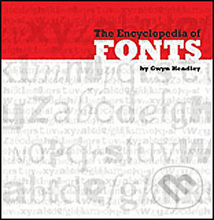 Kniha: The Encyclopedia of Fonts (Cassell). Cassell, 2005 Kniha: The Encyclopedia of Fonts (Cassell). Cassell, 2005