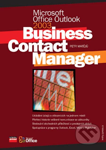 Kniha: Microsoft Office Outlook 2003 Business Contact Manager (Petr Matějů). Computer Press, 2005 Kniha: Microsoft Office Outlook 2003 Business Contact Manager (Petr Matějů). Computer Press, 2005