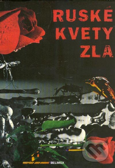 Kniha: Ruské kvety zla (Belimex). Belimex, 2005 Kniha: Ruské kvety zla (Belimex). Belimex, 2005
