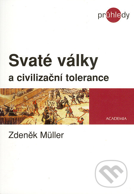 Kniha: Svaté války a civilizační tolerance (Zdeněk Müller). Academia, 2005 Kniha: Svaté války a civilizační tolerance (Zdeněk Müller). Academia, 2005