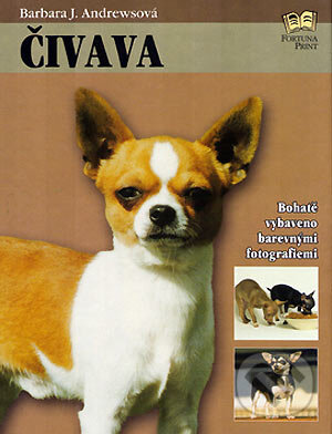 Kniha: Čivava (Barbara J. Andrewsová). Fortuna Print, 2006 Kniha: Čivava (Barbara J. Andrewsová). Fortuna Print, 2006