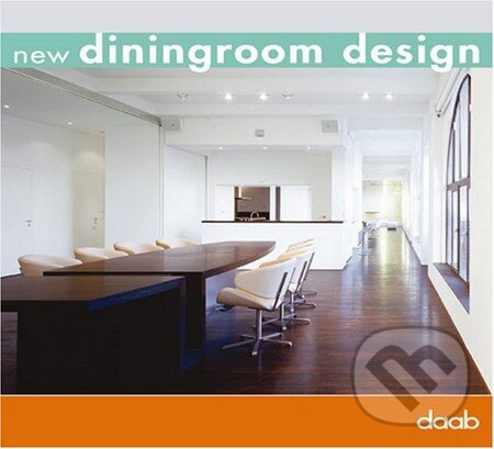 Kniha: New Diningroom Design (Daab). Daab, 2005 Kniha: New Diningroom Design (Daab). Daab, 2005