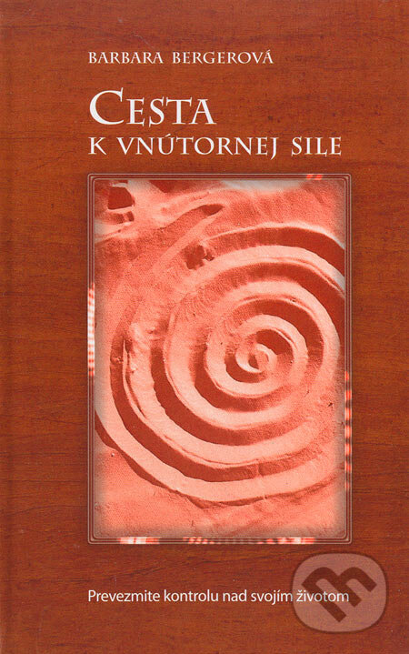 Kniha: Cesta k vnútornej sile (Barbara Berger). Columbus, 2005 Kniha: Cesta k vnútornej sile (Barbara Berger). Columbus, 2005