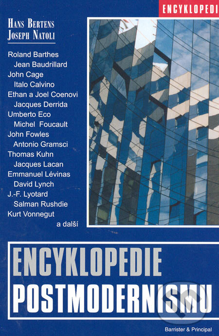 Kniha: Encyklopedie postmodernismu (Hans Bertens a Joseph Natoli). Barrister & Principal, 2005 Kniha: Encyklopedie postmodernismu (Hans Bertens a Joseph Natoli). Barrister & Principal, 2005