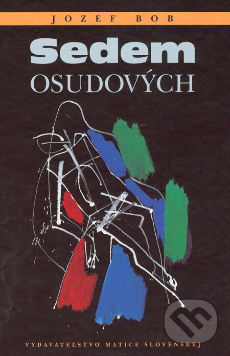 Kniha: Sedem osudových (Jozef Bob). Vydavateľstvo Matice slovenskej, 2006 Kniha: Sedem osudových (Jozef Bob). Vydavateľstvo Matice slovenskej, 2006