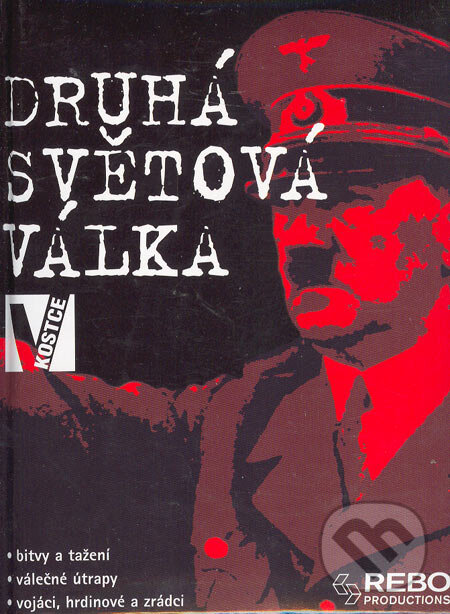 Kniha: Druhá světová válka v kostce (Diane Canwell a Jon Sutherland). Rebo, 2005 Kniha: Druhá světová válka v kostce (Diane Canwell a Jon Sutherland). Rebo, 2005