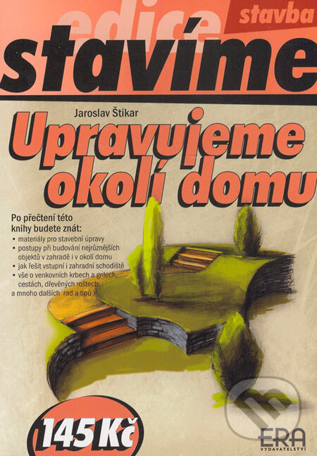 Kniha: Upravujeme okolí domu (Jaroslav Štikar). ERA group, 2006 Kniha: Upravujeme okolí domu (Jaroslav Štikar). ERA group, 2006
