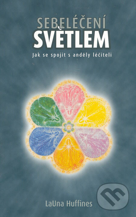 Kniha: Sebeléčení světlem (LaUna Huffines). Šťastní lidé, 2004 Kniha: Sebeléčení světlem (LaUna Huffines). Šťastní lidé, 2004