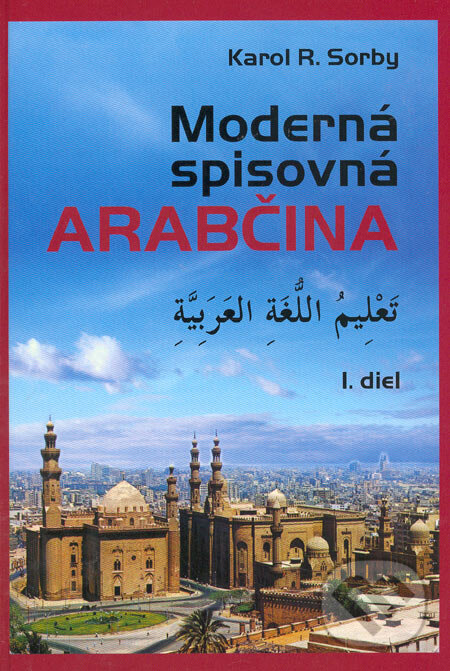 Kniha: Moderná spisovná arabčina - I. diel (Karol R. Sorby). Slovak Academic Press, 2005 Kniha: Moderná spisovná arabčina - I. diel (Karol R. Sorby). Slovak Academic Press, 2005