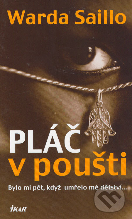 Kniha: Pláč v poušti (Warda Saillo). Ikar CZ, 2006 Kniha: Pláč v poušti (Warda Saillo). Ikar CZ, 2006