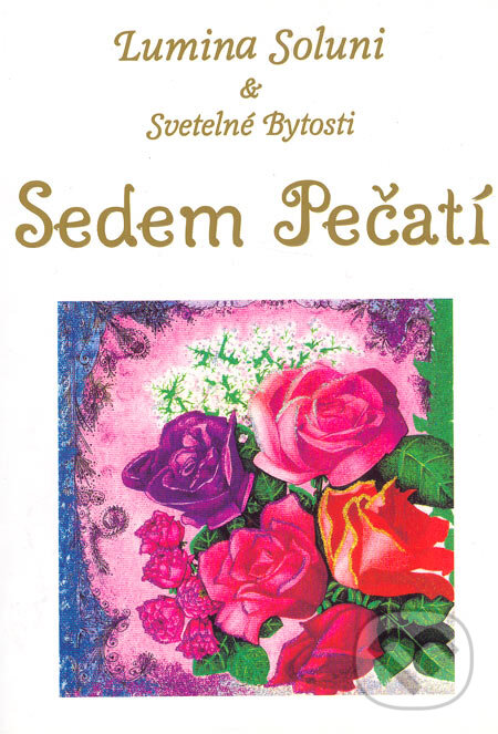 Kniha: Sedem Pečatí (Lumina Soluni). Gaia Books, 2003 Kniha: Sedem Pečatí (Lumina Soluni). Gaia Books, 2003