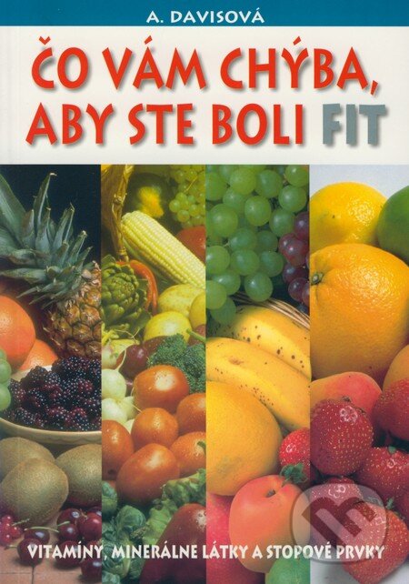 Kniha: Čo vám chýba, aby ste boli fit (Adelle Davis). Eko-konzult, 2006 Kniha: Čo vám chýba, aby ste boli fit (Adelle Davis). Eko-konzult, 2006
