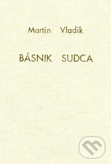 Kniha: Básnik sudca (Martin Vladik). Alexandra, 2005 Kniha: Básnik sudca (Martin Vladik). Alexandra, 2005