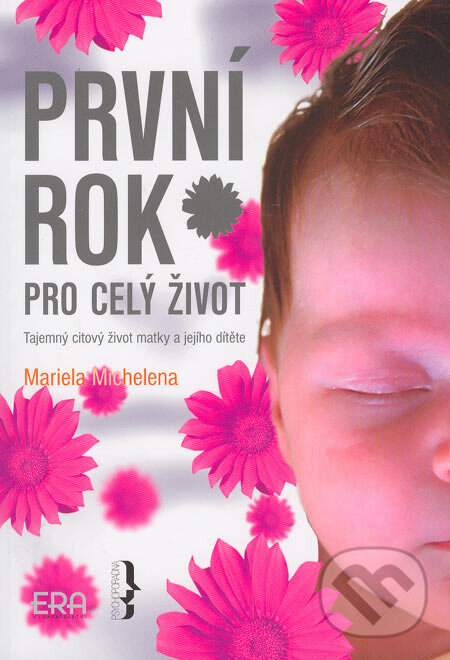 Kniha: První rok pro celý život (Mariela Michelena). ERA group, 2006 Kniha: První rok pro celý život (Mariela Michelena). ERA group, 2006