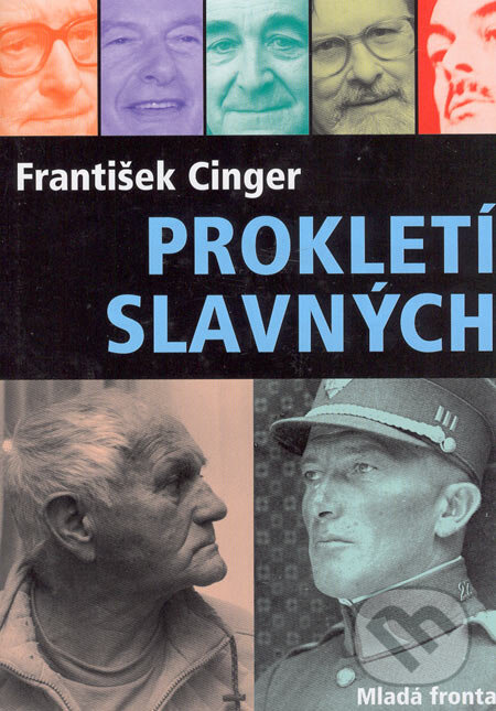 Kniha: Prokletí slavných (František Cinger). Mladá fronta, 2006 Kniha: Prokletí slavných (František Cinger). Mladá fronta, 2006