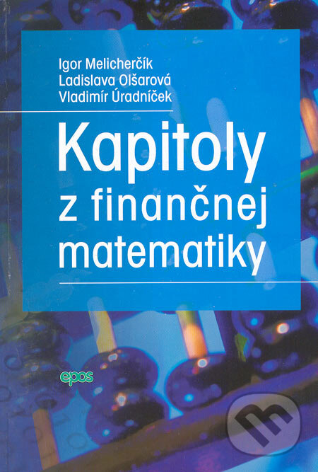 Kniha: Kapitoly z finančnej matematiky (Igor Melicherčík, Ladislava Olšarová a Vladimír Úradníček). Epos, 2005 Kniha: Kapitoly z finančnej matematiky (Igor Melicherčík, Ladislava Olšarová a Vladimír Úradníček). Epos, 2005