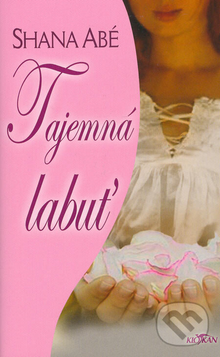 Kniha: Tajemná labuť (Shana Abé). Alpress, 2006 Kniha: Tajemná labuť (Shana Abé). Alpress, 2006