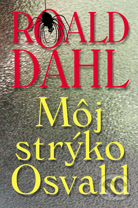 Kniha: Môj strýko Osvald (Roald Dahl). Slovenský spisovateľ, 2006 Kniha: Môj strýko Osvald (Roald Dahl). Slovenský spisovateľ, 2006