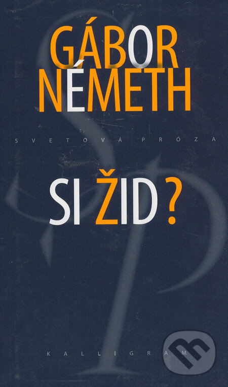 Kniha: Si Žid? (Gábor Németh). Kalligram, 2006 Kniha: Si Žid? (Gábor Németh). Kalligram, 2006