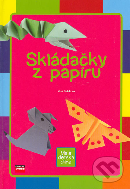 Kniha: Skládačky z papíru (Míša Bubíková). Computer Press, 2006 Kniha: Skládačky z papíru (Míša Bubíková). Computer Press, 2006