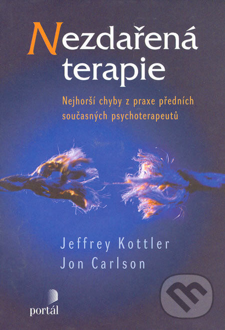 Kniha: Nezdařená terapie (Jeffrey Kottler a Jon Carlson). Portál, 2006 Kniha: Nezdařená terapie (Jeffrey Kottler a Jon Carlson). Portál, 2006