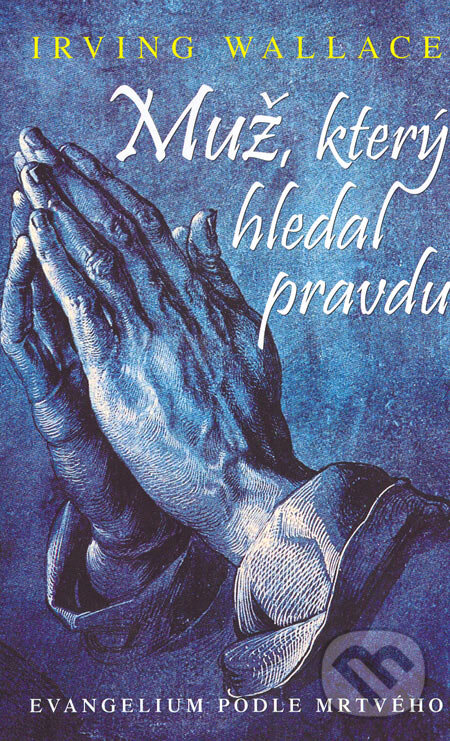 Kniha: Muž, který hledal pravdu (Irving Wallace). BETA - Dobrovský, 2006 Kniha: Muž, který hledal pravdu (Irving Wallace). BETA - Dobrovský, 2006