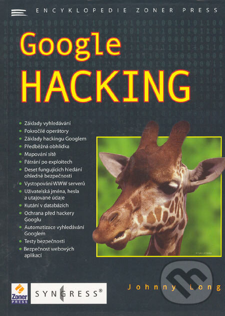 Kniha: Google Hacking (Johnny Long). Zoner Press, 2005 Kniha: Google Hacking (Johnny Long). Zoner Press, 2005