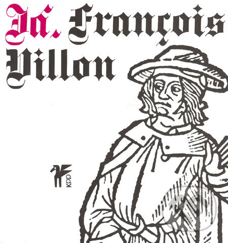 Já, François Villon - François Villon, Paseka, 2005