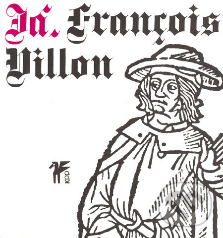 Kniha: Já, François Villon (François Villon). Paseka, 2005 Kniha: Já, François Villon (François Villon). Paseka, 2005