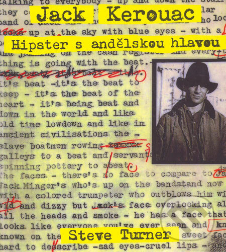 Kniha: Jack Kerouac - Hipster s andělskou hlavou (Steve Turner). Jota, 2006 Kniha: Jack Kerouac - Hipster s andělskou hlavou (Steve Turner). Jota, 2006