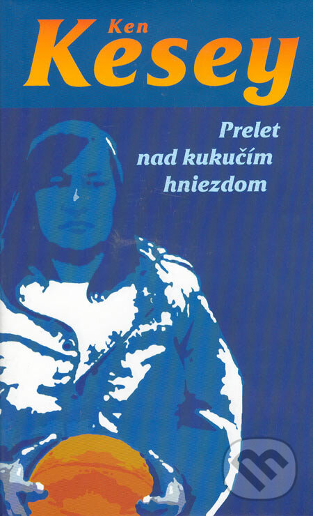 Kniha: Prelet nad kukučím hniezdom (Ken Kesey). Slovart, 2006 Kniha: Prelet nad kukučím hniezdom (Ken Kesey). Slovart, 2006