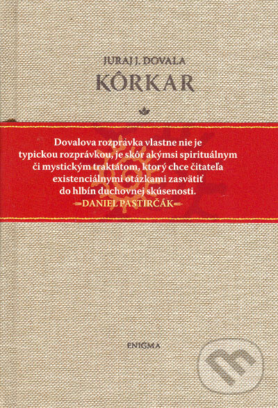 Kniha: Kôrkar (Juraj J. Dovala). Enigma, 2005 Kniha: Kôrkar (Juraj J. Dovala). Enigma, 2005