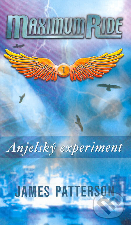 Kniha: Maximum Ride – Anjelský experiment (James Patterson). Eastone Books, 2006 Kniha: Maximum Ride – Anjelský experiment (James Patterson). Eastone Books, 2006