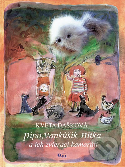 Kniha: Pipo, vankúšik, nitka a ich zvierací kamaráti (Kveta Dašková). Q111 Kniha: Pipo, vankúšik, nitka a ich zvierací kamaráti (Kveta Dašková). Q111