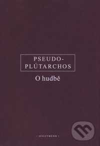 Kniha: O hudbě (Pseudo-Plútarchos). OIKOYMENH, 2016 Kniha: O hudbě (Pseudo-Plútarchos). OIKOYMENH, 2016